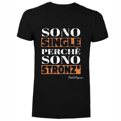 T-Shirt - I Soldi Spicci - Sono Single Perchè Sono Stronz*